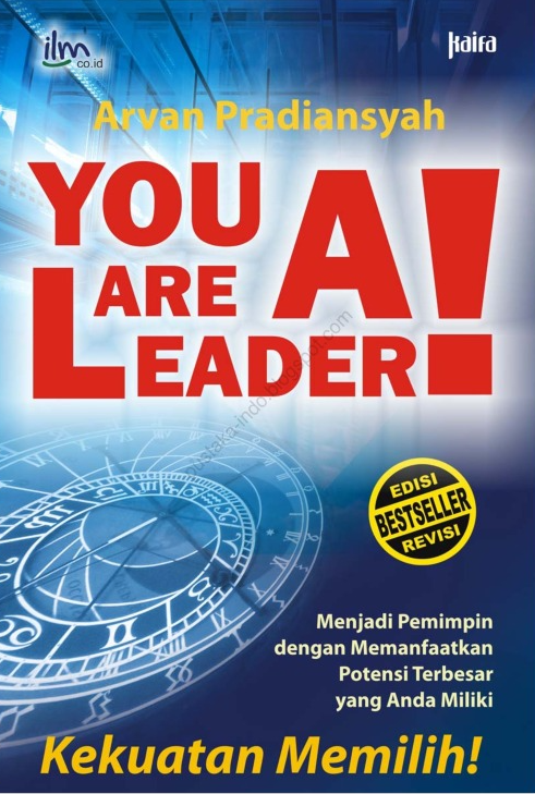 You Are A Leader! : Menjadi Pemimpin Dengan Memanfaatkan Potensi Terbesar Yang Anda Miliki : Kekuatan Memilih!